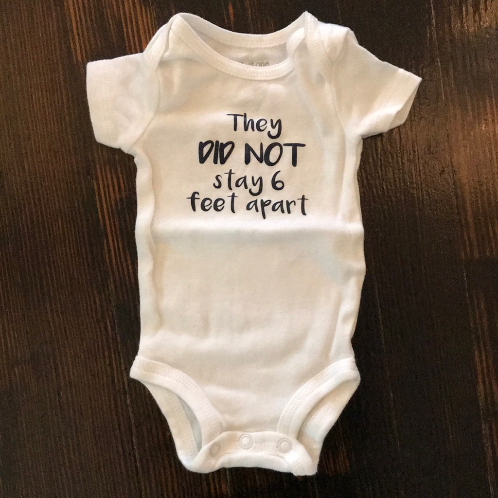 They Did Not Stay 6 Feet Apart Handprinted Onesie
